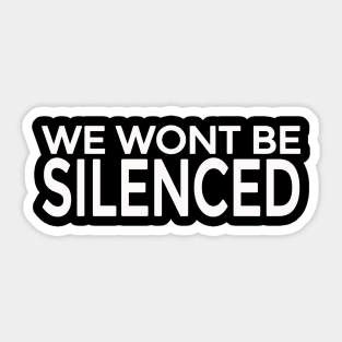 We won't be silenced Sticker